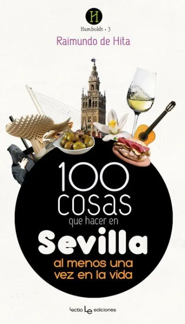100 Cosas que Hacer en Sevilla Al Menos una Vez en la Vida