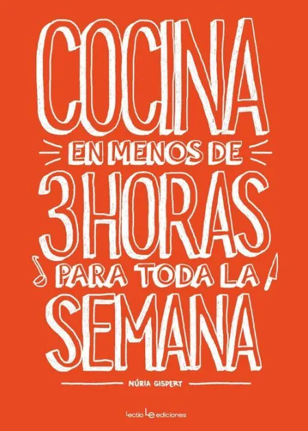 Cocina en Menos de 3 Horas para Toda la Semana
