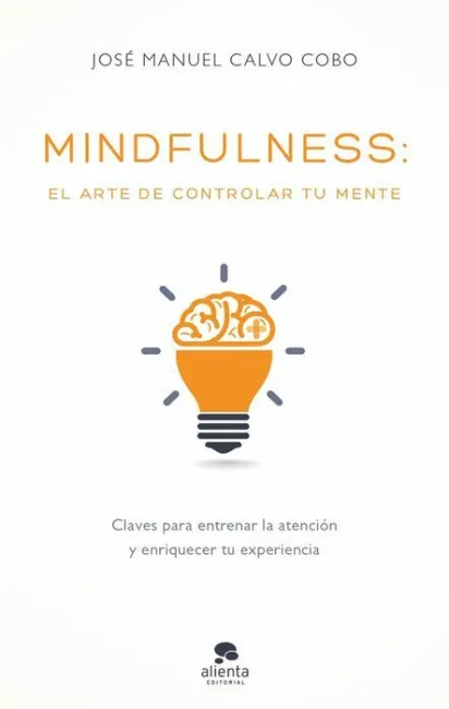 Mindfulness: el Arte de Controlar tu Mente
