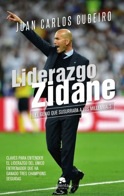 Liderazgo Zidane. El Genio que Susurraba a los Millennials