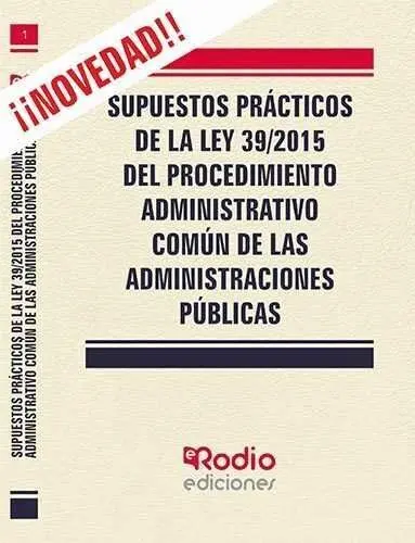 Supuestos Prácticos de la Ley 39/2015 del Procedimiento Administrativo Común de las Administraciones Publicas
