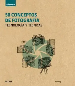 50 Conceptos de Fotografia. Tecnologia y Tecnicas