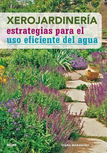 Xerojardineria. Estrategias para el Uso Eficiente del Agua