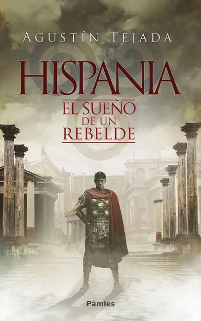 Hispania. El Sueño de un Rebelde