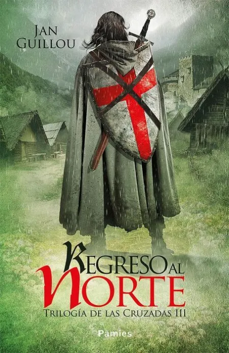 Regreso Al Norte. Trilogia de las Cruzadas Iii