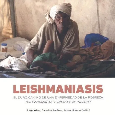Leishmaniasis. El Duro Camino de una Enfermedad de la Pobreza