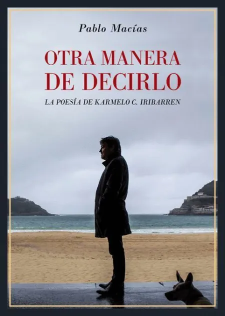 Otra Manera de Decirlo. La Poesía de Karmelo C. Iribarren