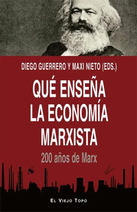 Que Enseña la Economia Marxista. 200 Años de Marx