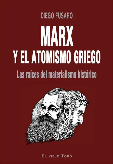 Marx y el Atomismo Griego. Las Raices del Materialismo Historicot