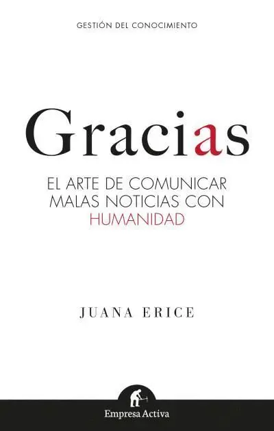 Gracias. El Arte de Comunicar Malas Noticias con Humanidad