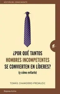 ¿Por qué Tantos Hombres Incompetentes se Convierten en Líderes?