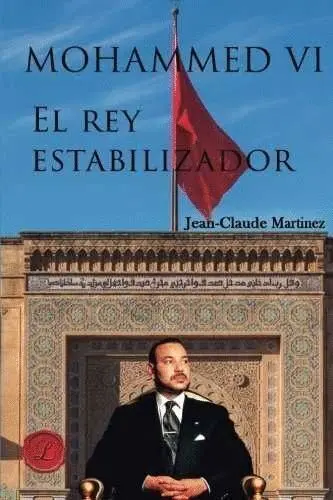 Mohammed Vi, el Rey Estabilizador