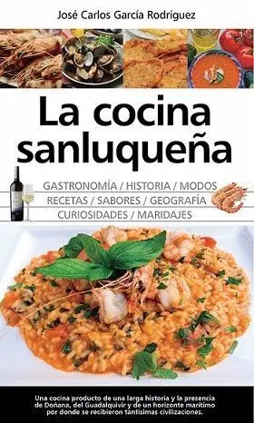 La Cocina Sanluqueña: Historia, Modos y Sabores....