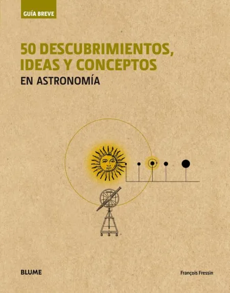 Guia Breve. 50 Descubrimientos, Ideas y Conceptos en Astronomia (Rustica)