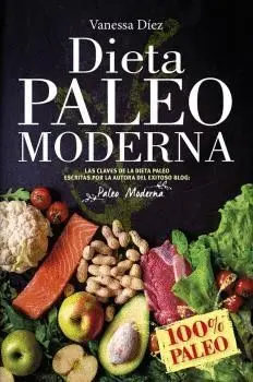 Dieta Paleo Moderna. 100% Paleo