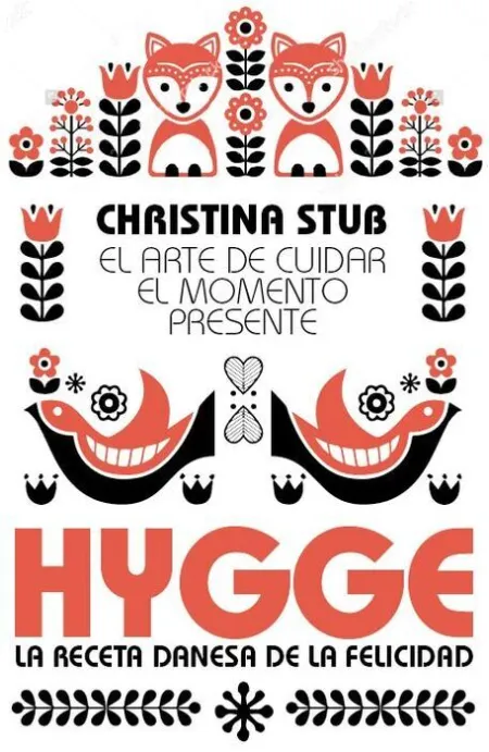 Hygge. El Arte de Cuidar el Momento Presente