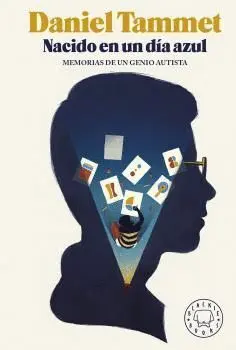 Nacido en un Día Azul. Memorias de un Genio Autista