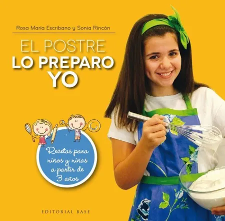 El Postre lo Preparo yo. Recetas para Niños y Niñas a Partir de 3 Años
