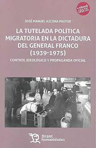 La Tutelada Politica Migratoria en la Dictadura del General Franco (1939-1975)
