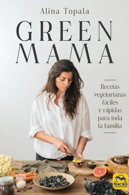 Green Mama Recetas Vegetarianas Facile y Rapidas Toda Familia