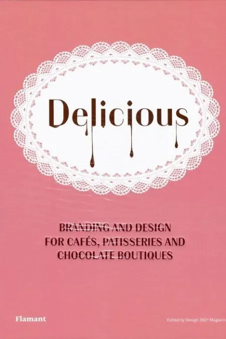 Delicious. Branding And Design For Cafes, Patisseries And Chocolate Boutiques