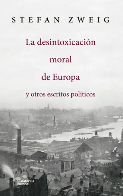 La Desintoxicacion Moral de Europa y Otros Escritos Políticos