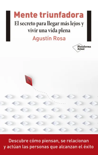 Mente Triunfadora. El Secreto para Llegar Mas Lejos y Vivir una Vida Plena