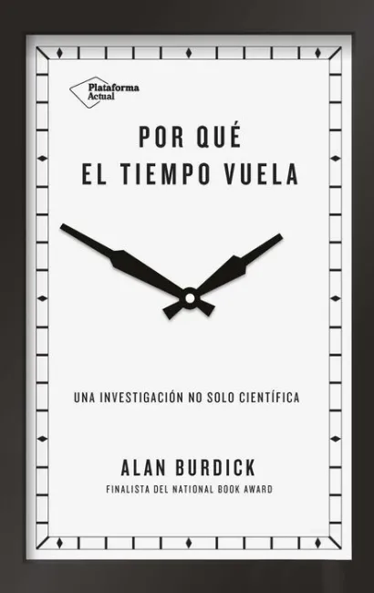 Por que el Tiempo Vuela. Una Investigación no Solo Científica