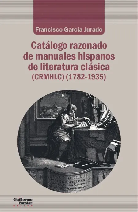 Catálogo Razonado de Manuales Hispanos de Literatura Clásica (1782-1935)