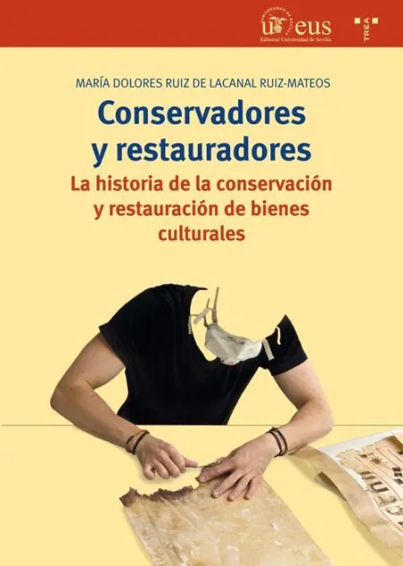 Conservadores y Restauradores. La Historia de la Conservacion...
