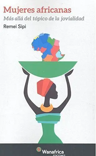 Mujeres Africanas. Mas Alla del Topico de la Jovialidad