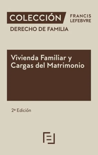 Vivienda Familiar y Cargas del Matrimonio. Derecho Familia