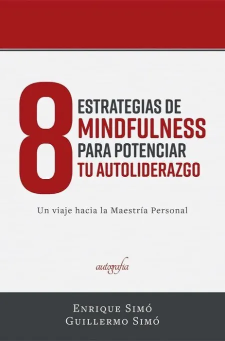 8 Estrategias de Mindfulness para Potenciar tu Auto-Liderazgo
