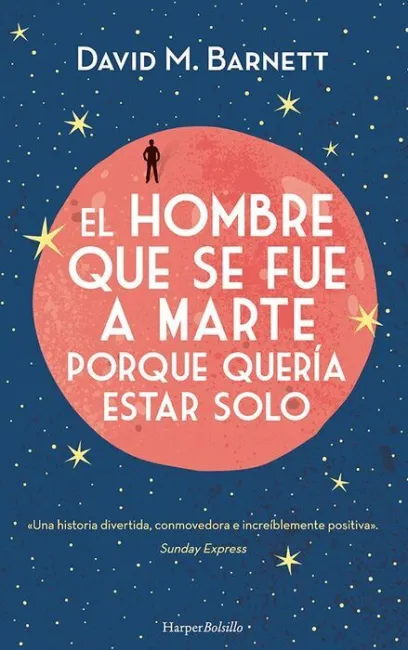 El Hombre que se Fue a Marte Porque Queria Estar Solo