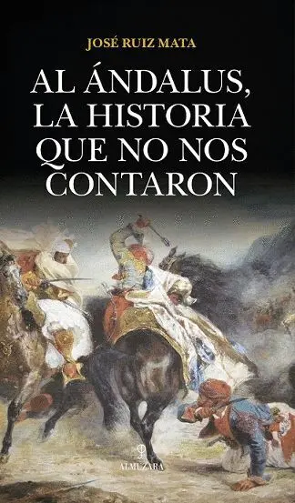 Al Ándalus, la Historia que no nos Contaron