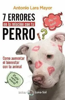 7 Errores en la Relacion con tu Perro