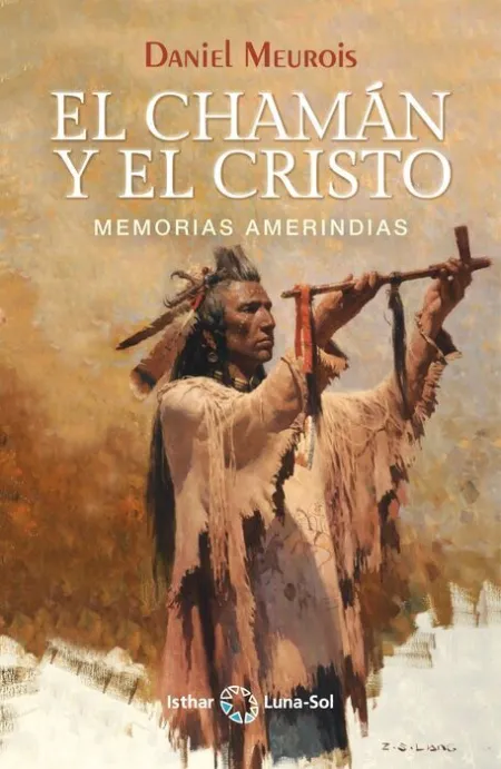 El Chaman y el Cristo (Memorias Amerindias)