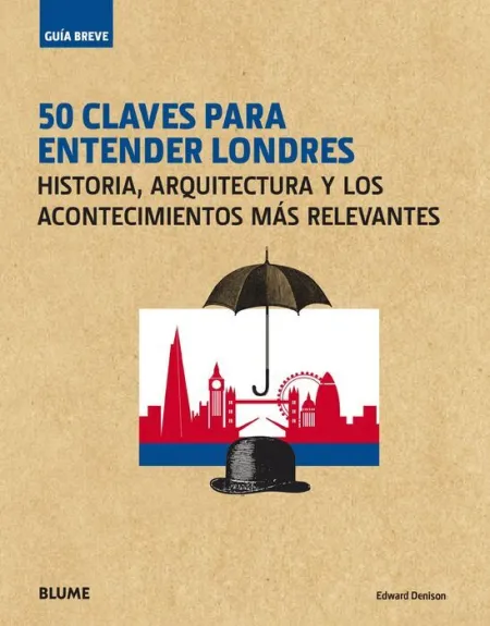 50 Claves para Entender Londres. Guia Breve