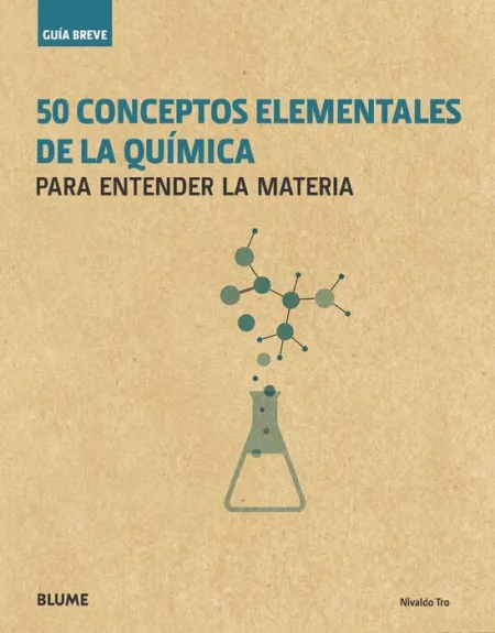 50 Conceptos Elementales de la Quimica. Guia Breve