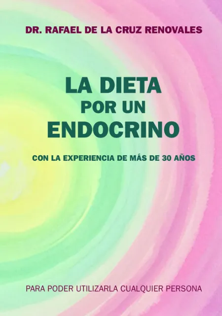 La Dieta por un Endocrino. Con la Experiencia de Mas de 30 Años