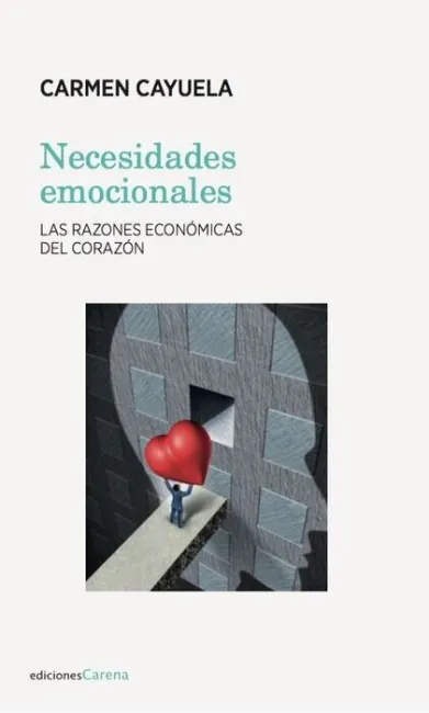 Necesidades Emocionales. Las Razones Economicas del Corazon