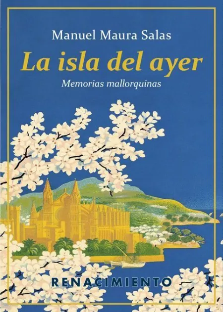 La Isla del Ayer. Memorias Mallorquinas