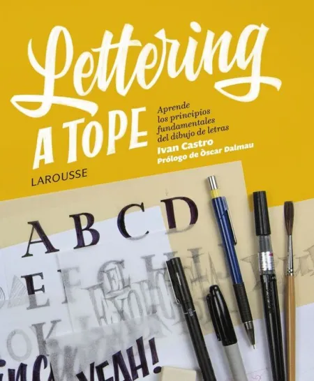 Lettering a Tope. Aprende los Principios Fundamentales del Dibujo de Letras