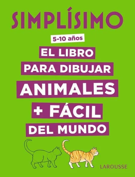Simplísimo. El Libro para Dibujar Animales + Fácil del Mundo 5-10 Años