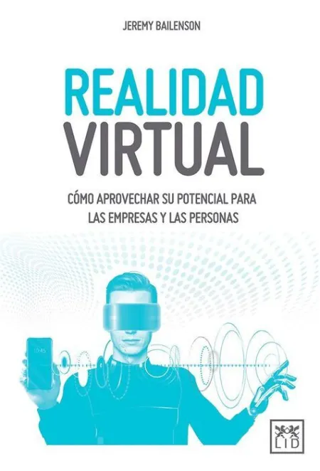 Realidad Virtual. Como Aprevechar Su Potencial para las Empresas y las Personas