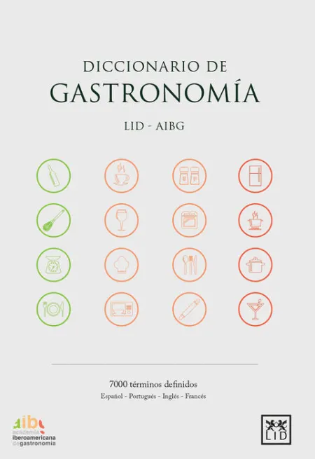 Diccionario de Gastronomia Lid-Aibg. 7000 Terminos Definidos Español-Portugues-Ingles-Frances