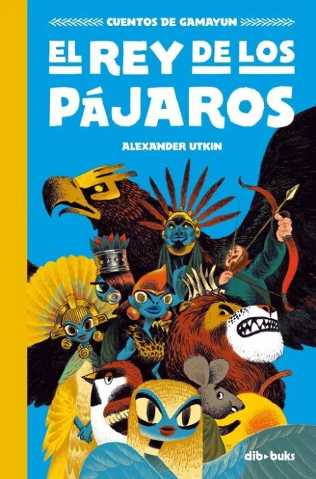 El Rey de los Pájaros. Cuentos de Gamayun 1
