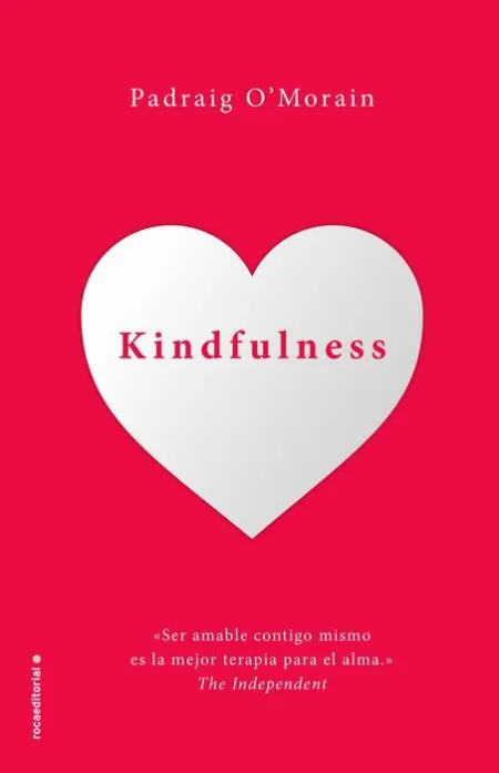 Kindfulness. Sé Amable Contigo Mismo