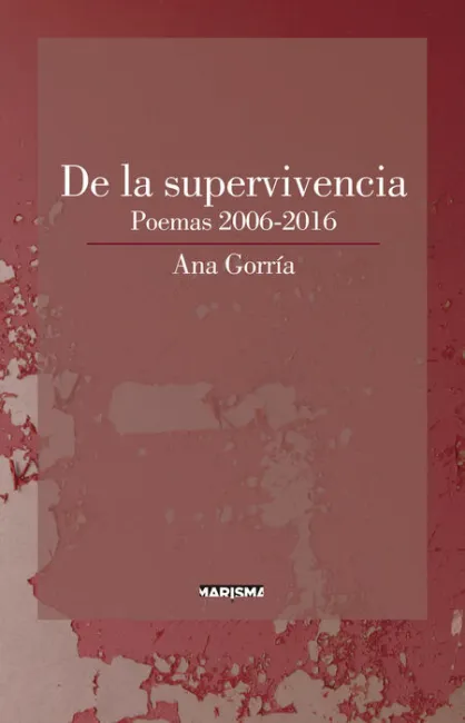 De la Supervivencia. Poemas 2006-2016