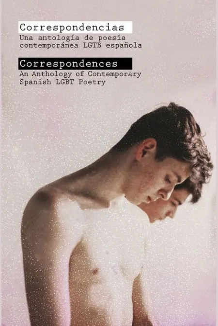 Correspondencias / Correspondences. Una Antologia de Poesia Contemporeanea Lgtb Española